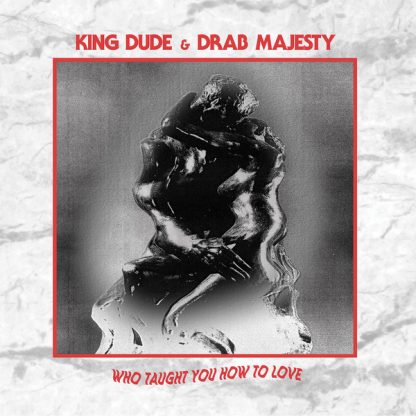 King Dude & Drab Majesty - Who Taught You How to Love 7"