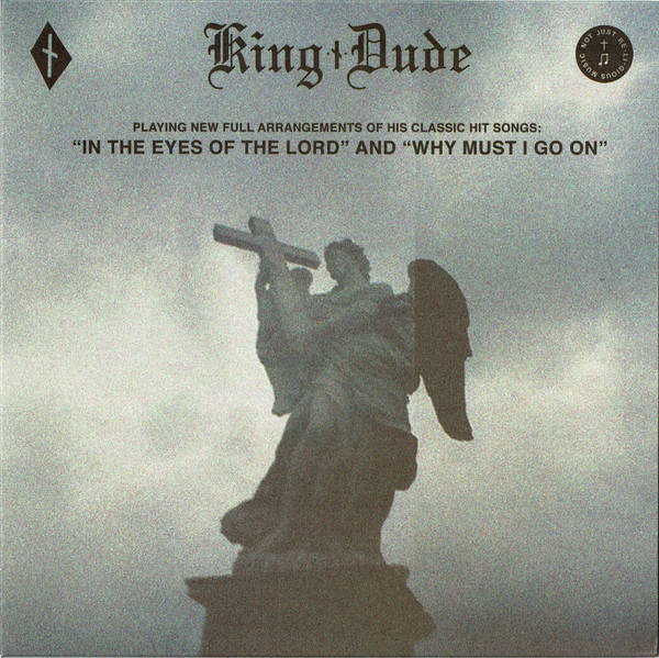 King Dude - In The Eyes of The Lord / Why Must I Go On 7"